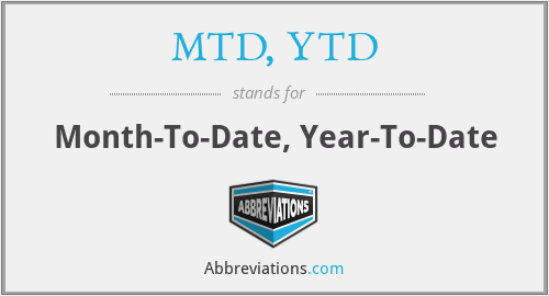 MTD, YTD - Month-To-Date, Year-To-Date
